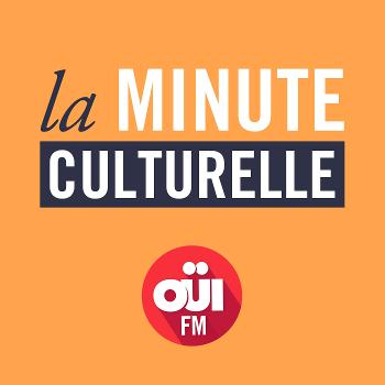 La Minute Culturelle – OUI FM