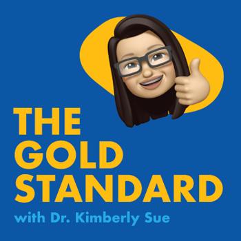 The Gold Standard with Dr. Kimberly Sue