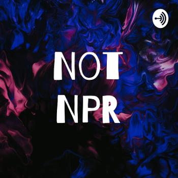 Not NPR