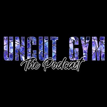 Uncut Gym - The Podcast