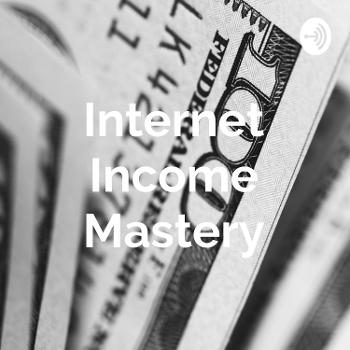 Internet Income Mastery