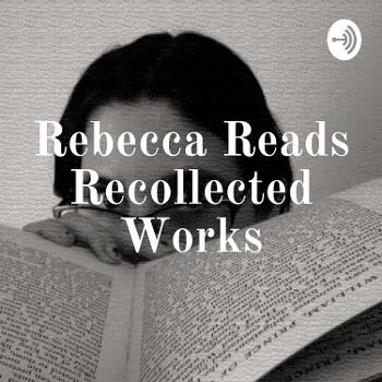 Rebecca Reads Recollected Works