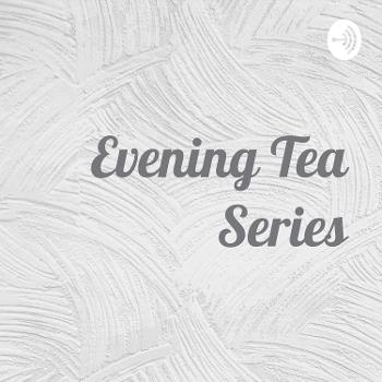 Evening Tea Series