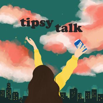 tipsy talk