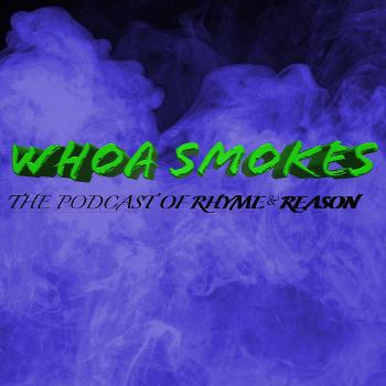 Whoa Smokes: The Podcast of Rhyme