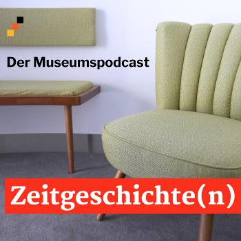 Zeitgeschichte(n) - Der Museumspodcast