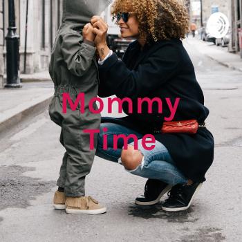 Mommy Time - Parenting Tips