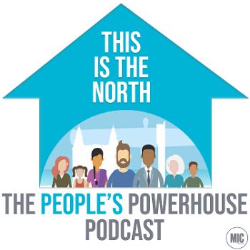This is the North - The People's Powerhouse Podcast