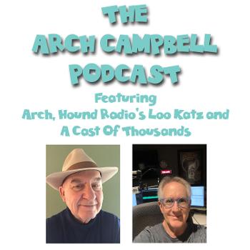 THE ARCH CAMPBELL PODCAST With Arch & Loo Katz