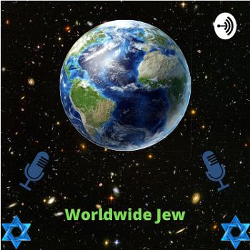 Worldwide Jew Podcast