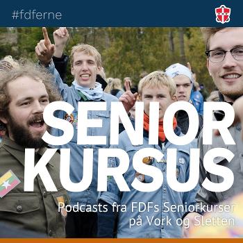 FDF Seniorkursus - Podcasts fra FDFs Seniorkurser på Vork og Sletten