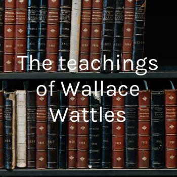 The teachings of Wallace Wattles