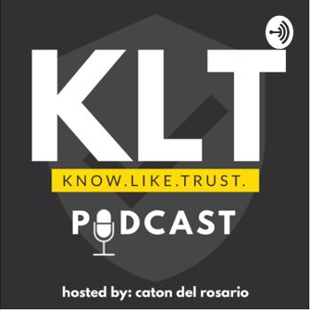 KLT Podcast - Know, Like, & Trust