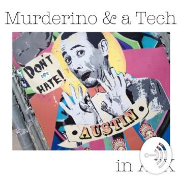 Murderino & a Tech in ATX