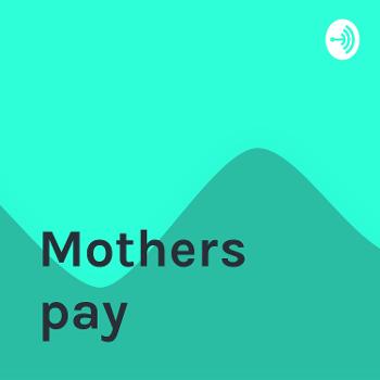 Mothers pay