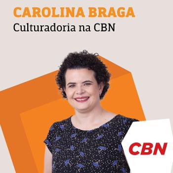 Carolina Braga - Culturadoria na CBN