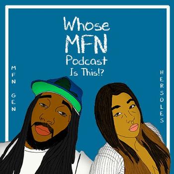 Whose MFN Podcast Is This?