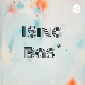 I Sing Bas ☆°☆
