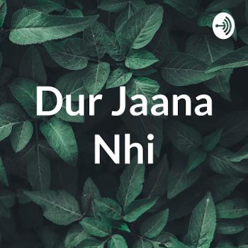 Dur Jaana Nhi