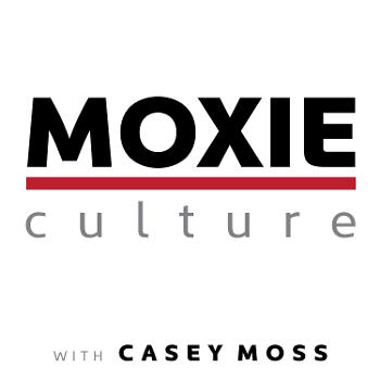 The Moxie Culture Podcast