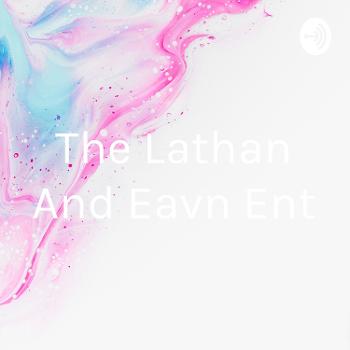 The Lathan And Eavn Ent