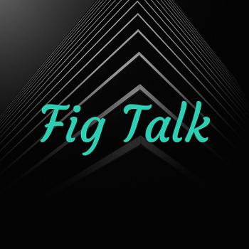 Fig Talk