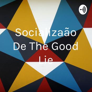 Socialização De The Good Lie