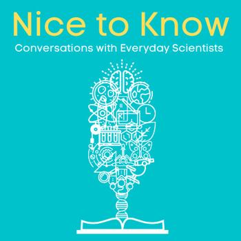 Nice to Know - Conversations with Everyday Scientists