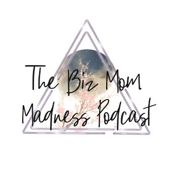 The Biz Mom Madness Collective