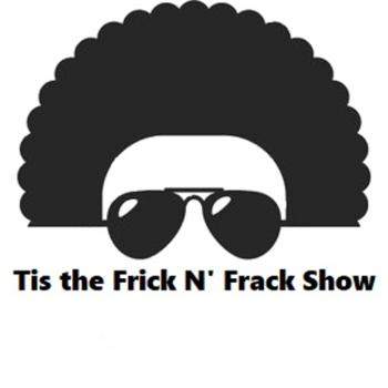 Tis the Frick N' Frack Show