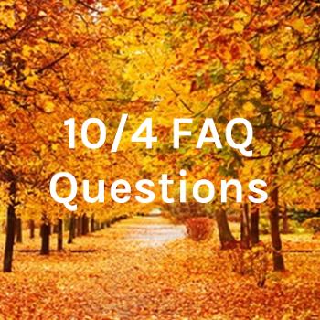 10/4 FAQ Questions