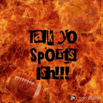 Talk Yo Sports Ish
