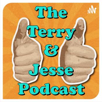 The Terry and Jesse Podcast
