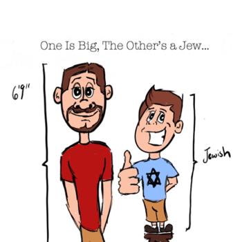 One's big, the other's a jew.