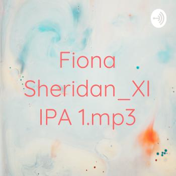 Fiona Sheridan_XI IPA 1.mp3
