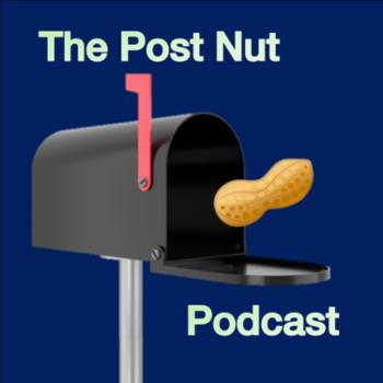 Post Nut Podcast