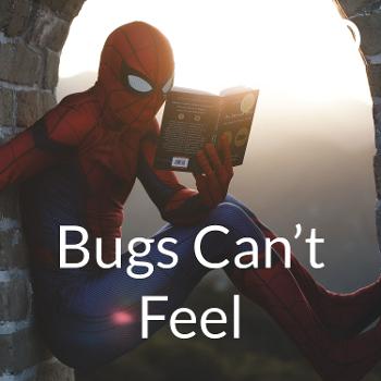 Bugs Can't Feel