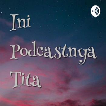 Ini Podcastnya Tita