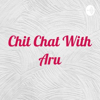 Chit Chat With Aru