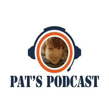 Pat's Podcast ... Name Tbd