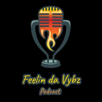 Feelin da Vybz Podcast