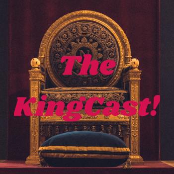 The KingCast!