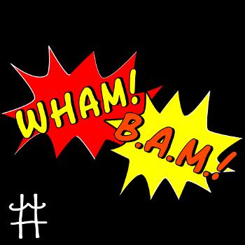 The Wham! Bam!