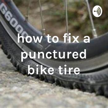 how to fix a punctured bike tire