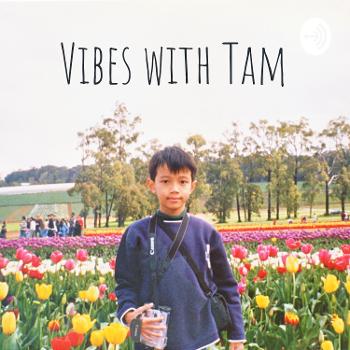 Vibes with Tam
