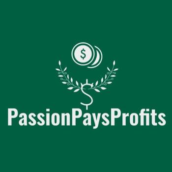 Passions Pay Profits