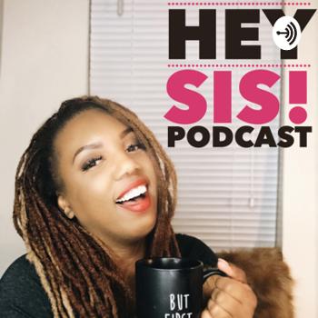 Hey Sis! Podcast