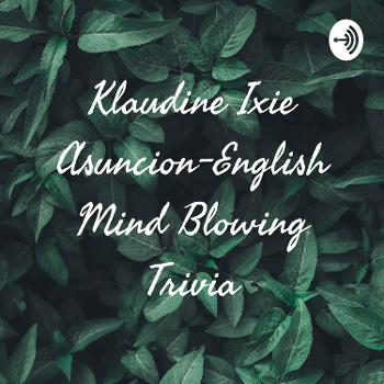 Klaudine Ixie Asuncion-English Mind Blowing Trivia