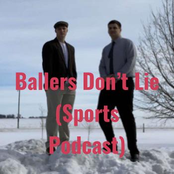 Ballers Don't Lie (Sports Podcast)
