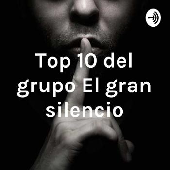 Top 10 del grupo El gran silencio